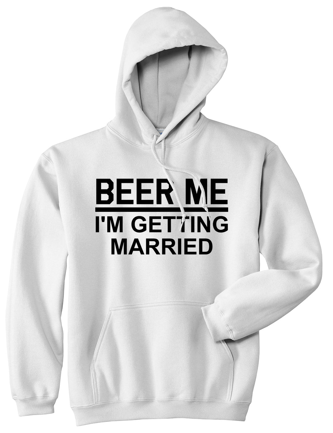 Beer Me Im Getting Married Groom Funny Bachelor Party Mens Pullover Hoodie White
