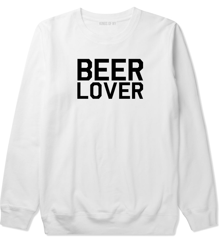 Beer Lover Drinking Mens White Crewneck Sweatshirt by Kings Of NY