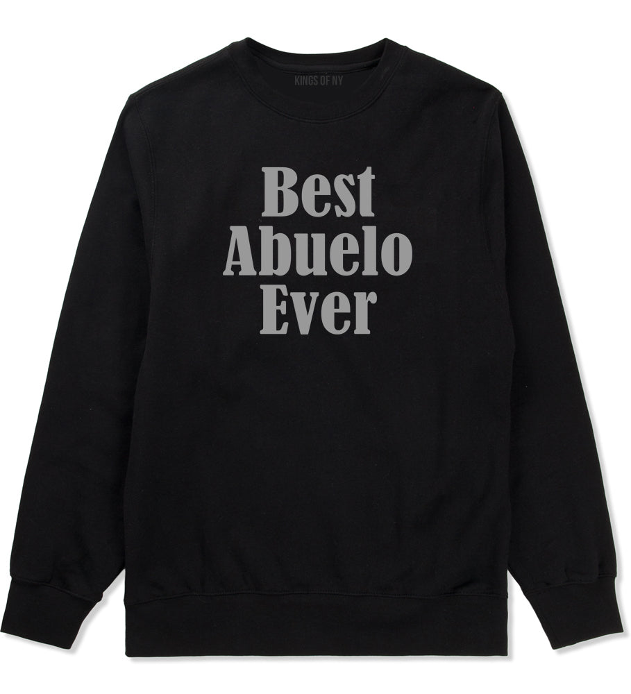 Best Abuelo Ever Grandpa Spanish Fathers Day Mens Crewneck Sweatshirt Black by Kings Of NY