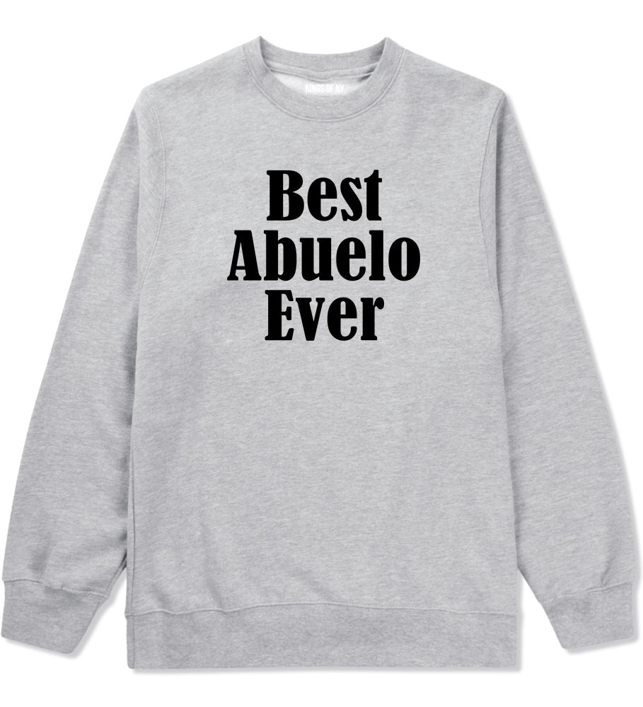 Best Abuelo Ever Grandpa Spanish Fathers Day Mens Crewneck Sweatshirt Grey by Kings Of NY