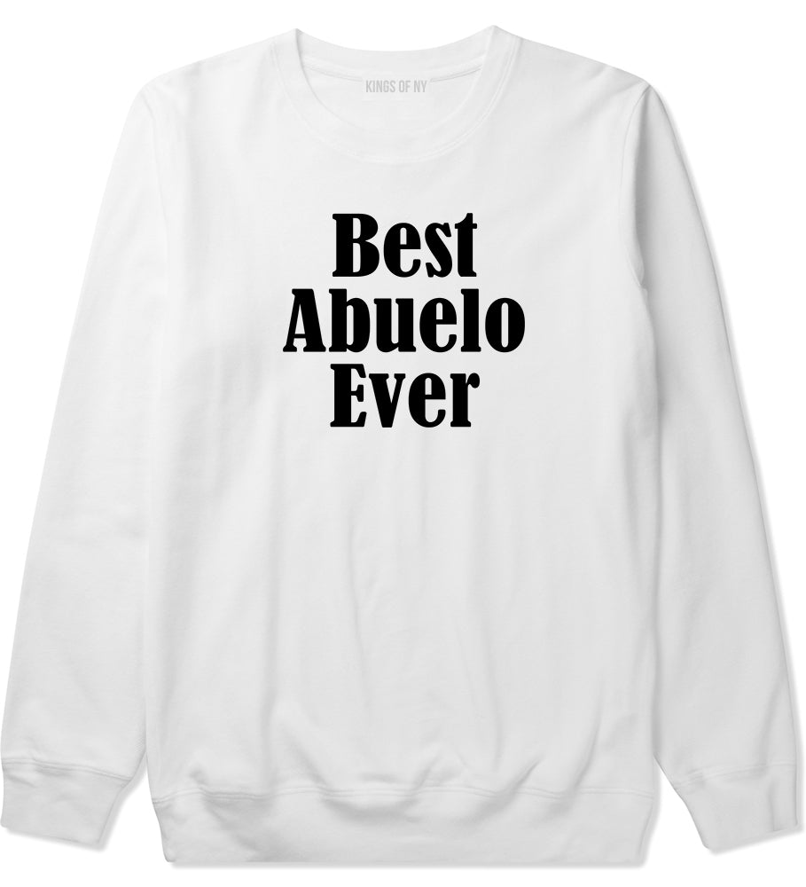 Best Abuelo Ever Grandpa Spanish Fathers Day Mens Crewneck Sweatshirt White by Kings Of NY