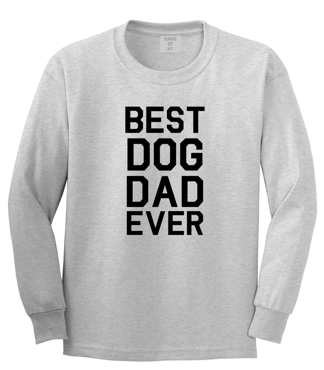 Best Dog Dad Ever Mens Grey Long Sleeve T-Shirt by Kings Of NY