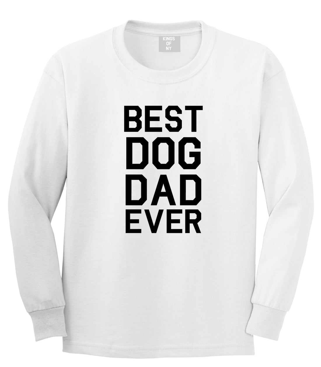 Best Dog Dad Ever Mens White Long Sleeve T-Shirt by Kings Of NY