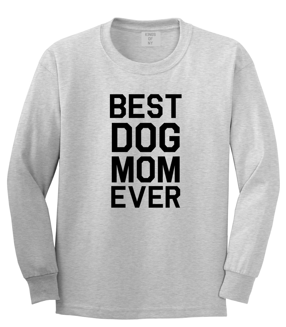 Best Dog Mom Ever Mens Grey Long Sleeve T-Shirt by Kings Of NY
