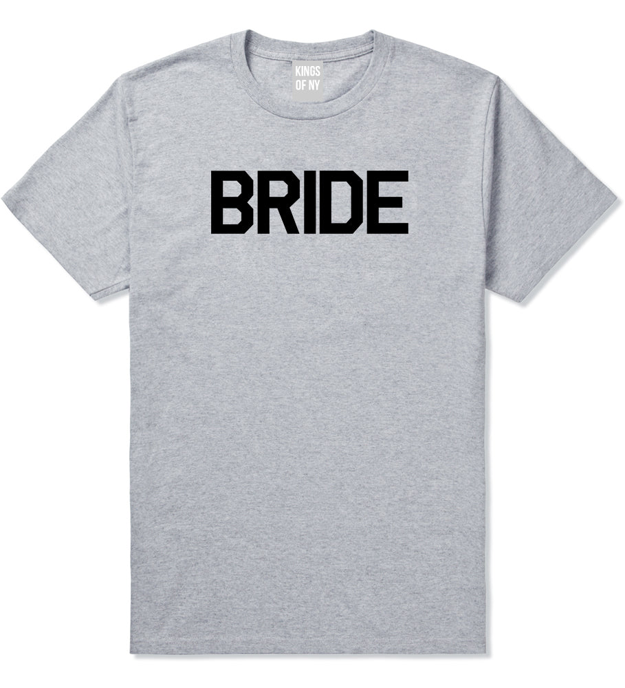 Bride Bachlorette Party Grey T-Shirt by Kings Of NY