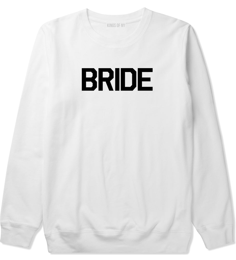 Bride Bachlorette Party White Crewneck Sweatshirt by Kings Of NY