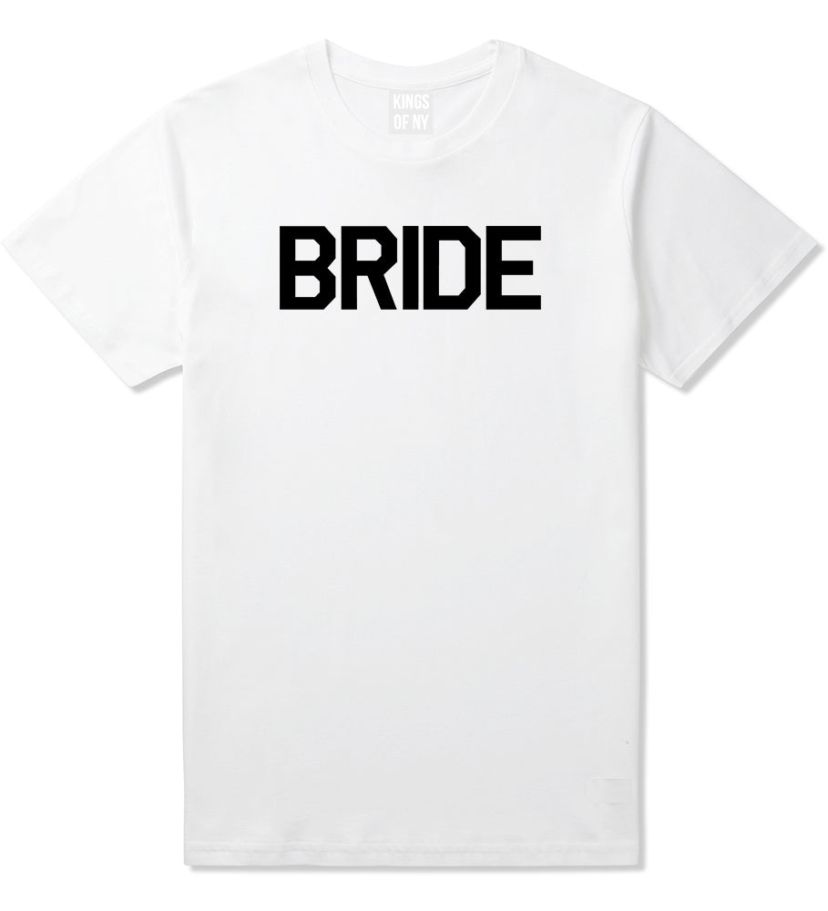Bride Bachlorette Party White T-Shirt by Kings Of NY