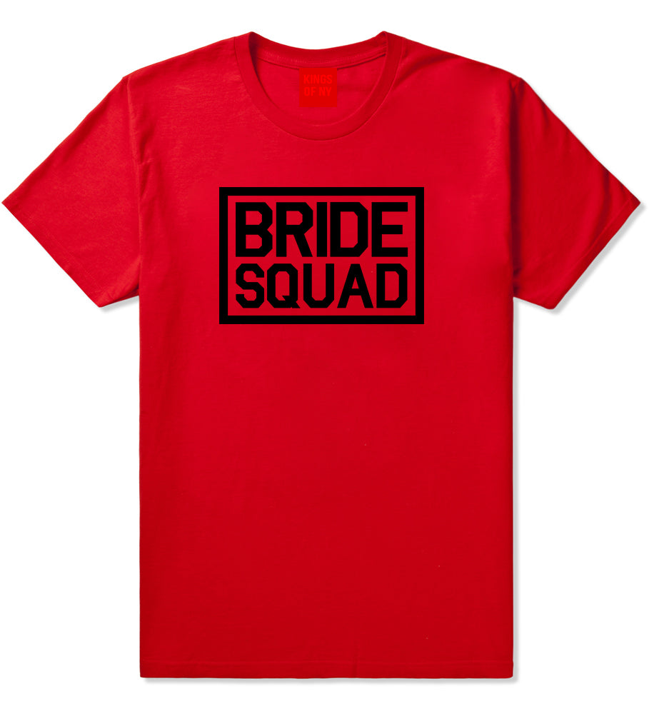 Bride Squad Bachlorette Party Red T-Shirt by Kings Of NY