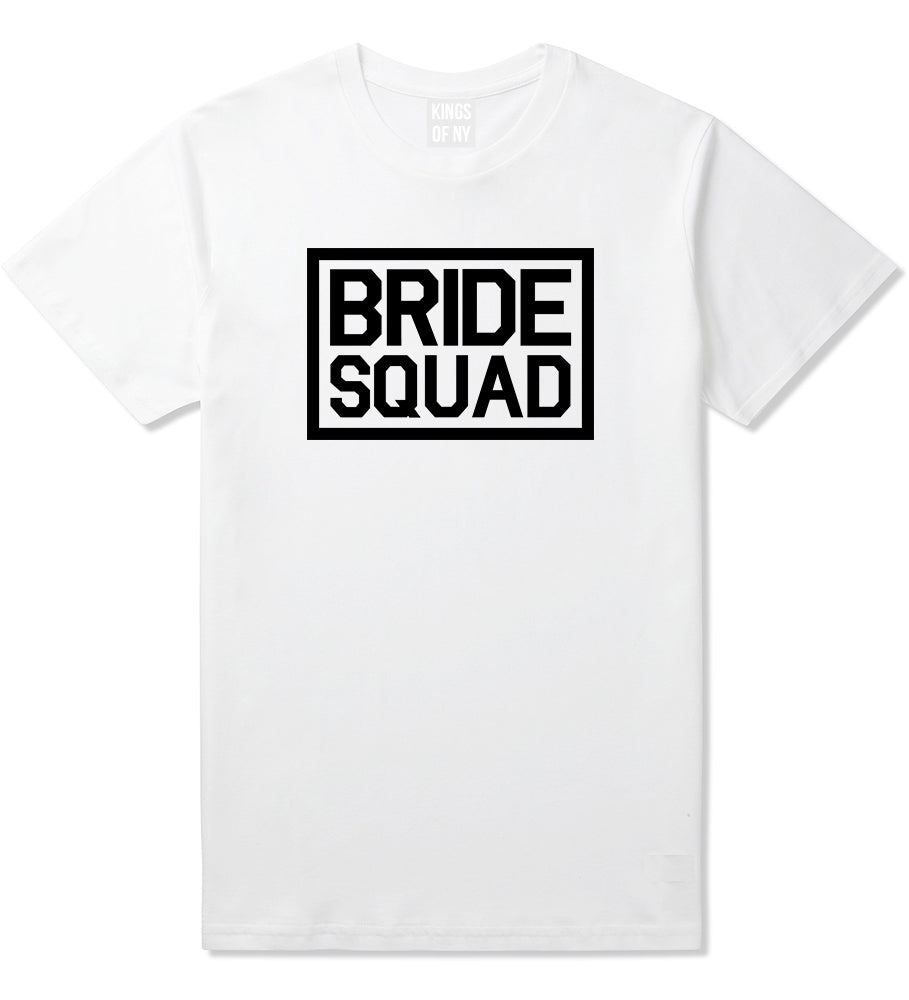 Bride Squad Bachlorette Party White T-Shirt by Kings Of NY