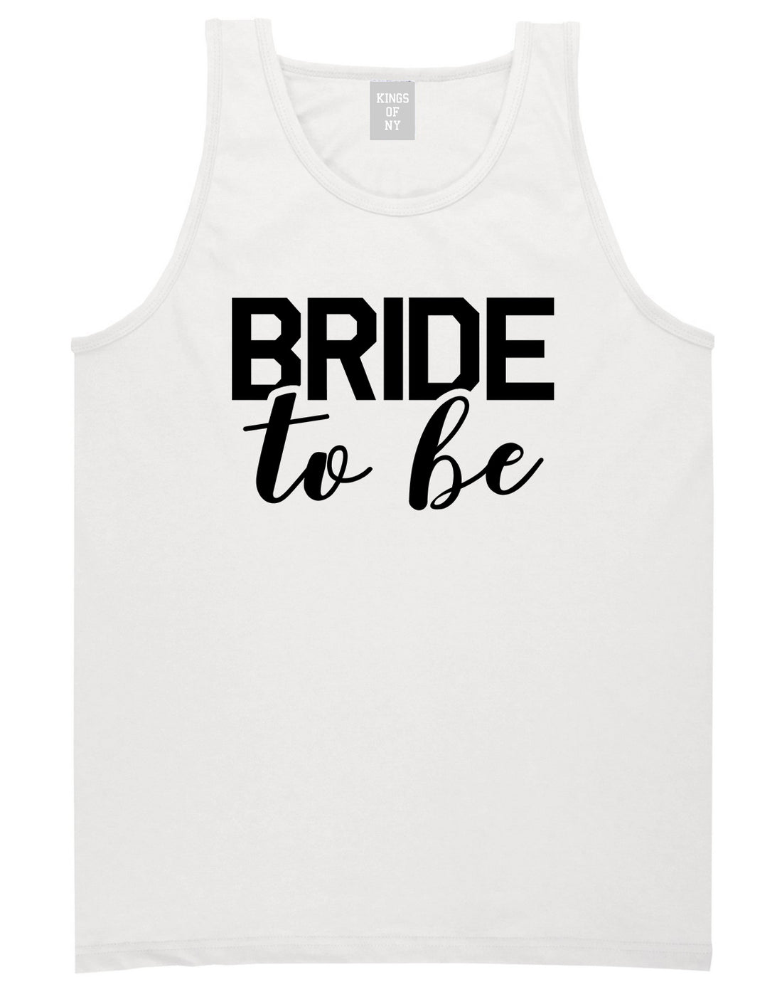 Bride To Be White Tank Top Shirt by Kings Of NY