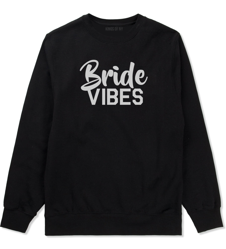 Bride Vibes Bridal Mens Black Crewneck Sweatshirt by KINGS OF NY
