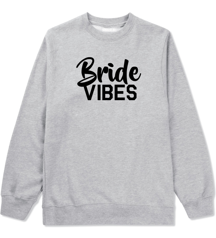 Bride Vibes Bridal Mens Grey Crewneck Sweatshirt by KINGS OF NY