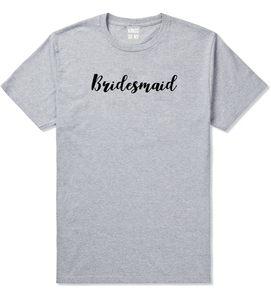 Bridesmaid Bachlorette Party Grey T-Shirt by Kings Of NY