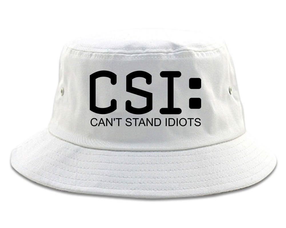 CSI Cant Stand Idiots Funny TV Humor Mens Bucket Hat White
