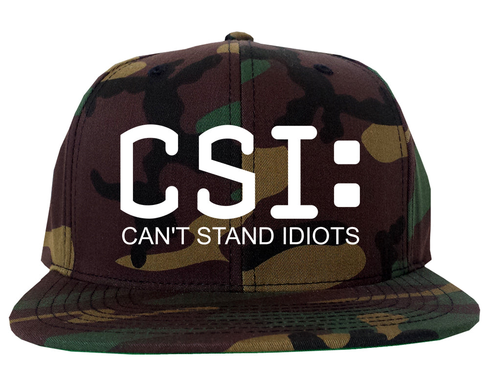 CSI Cant Stand Idiots Funny TV Humor Mens Snapback Hat Army Camo