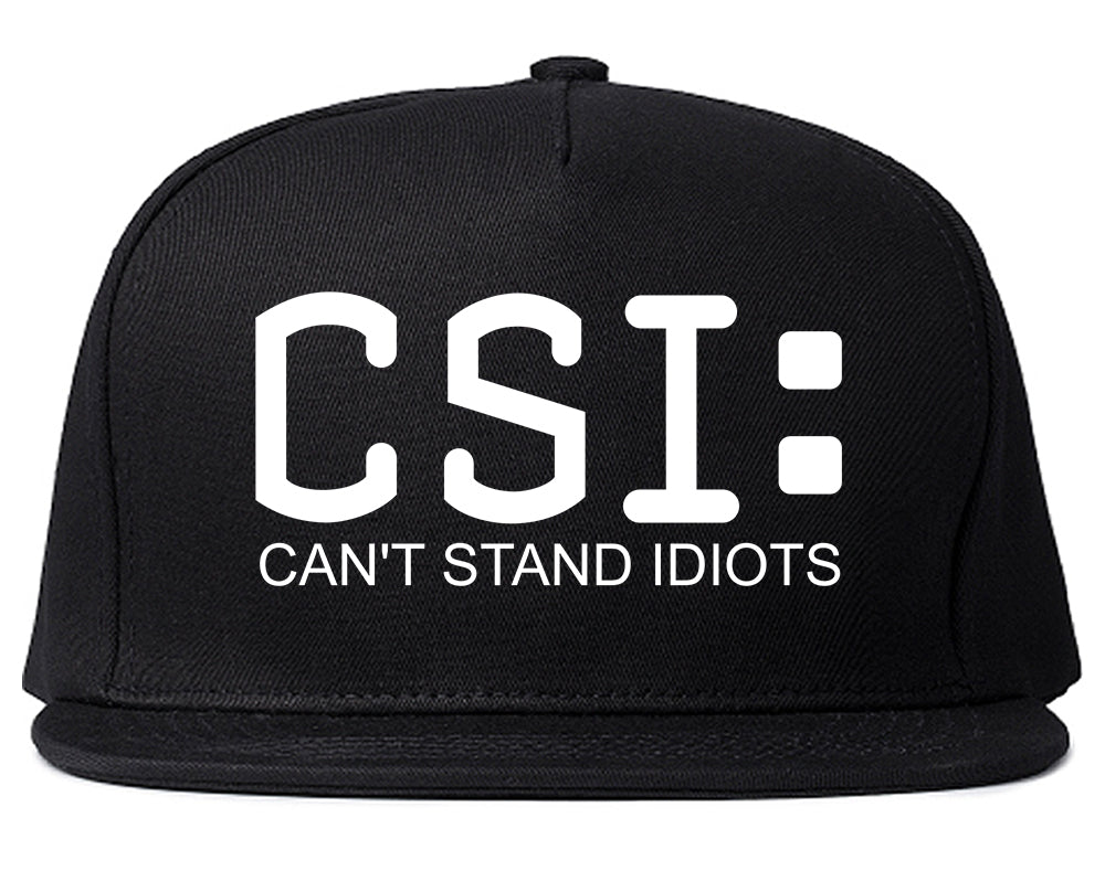 CSI Cant Stand Idiots Funny TV Humor Mens Snapback Hat Black