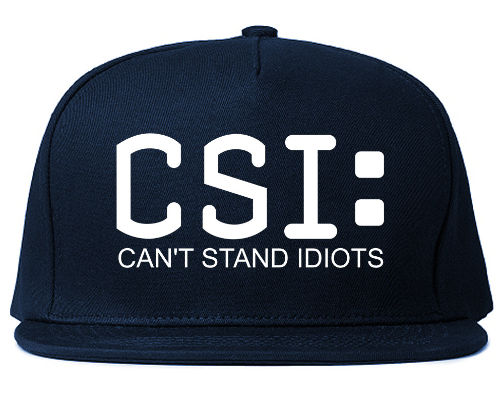 CSI Cant Stand Idiots Funny TV Humor Mens Snapback Hat Navy Blue