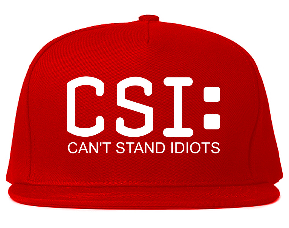 CSI Cant Stand Idiots Funny TV Humor Mens Snapback Hat Red