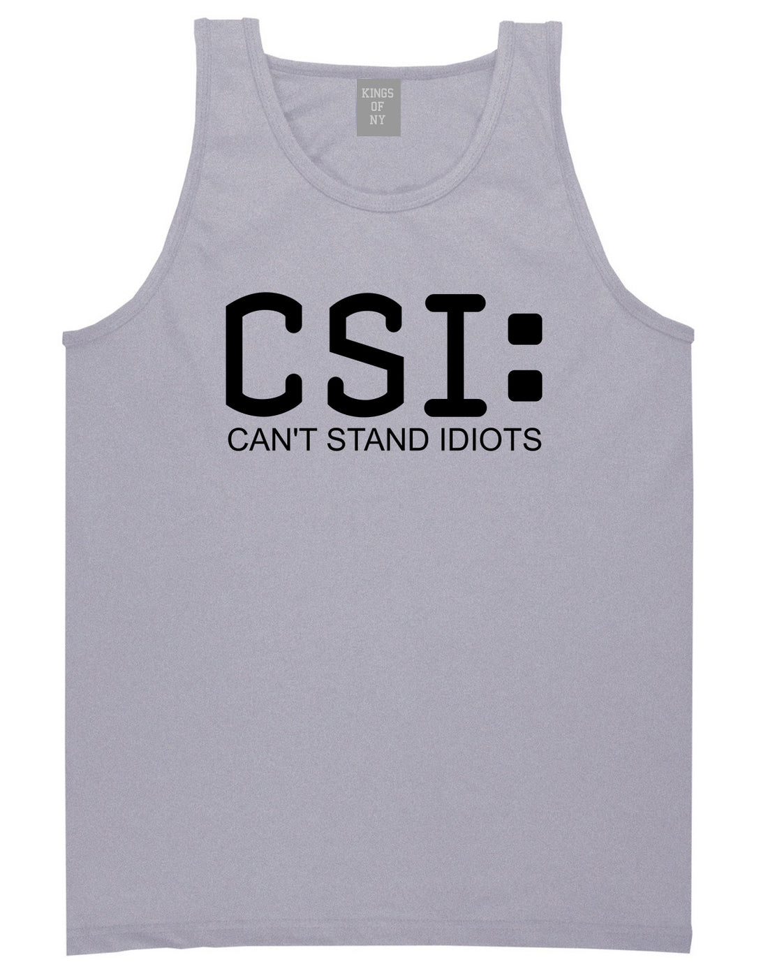 CSI Cant Stand Idiots Funny TV Humor Mens Tank Top T-Shirt Grey