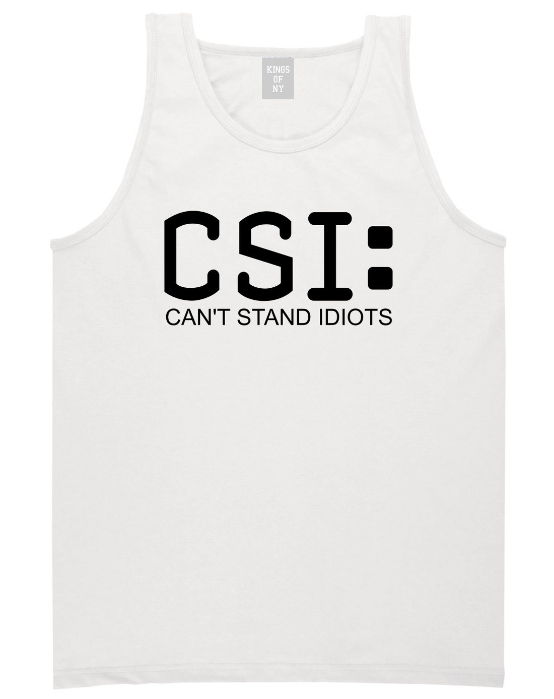 CSI Cant Stand Idiots Funny TV Humor Mens Tank Top T-Shirt White
