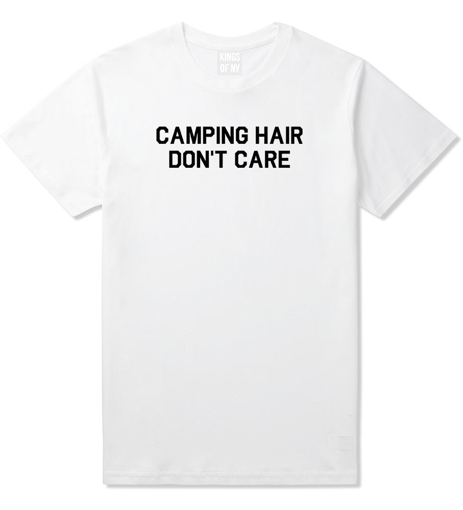 Camping Hair Dont Care White T-Shirt by Kings Of NY