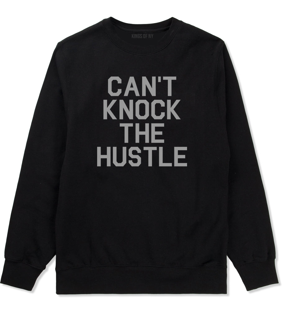 Cant Knock The Hustle Mens Crewneck Sweatshirt Black