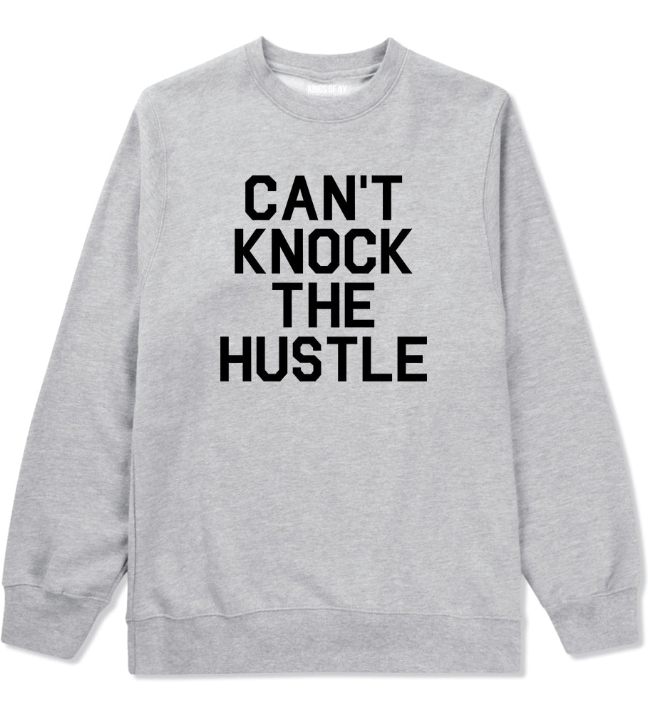 Cant Knock The Hustle Mens Crewneck Sweatshirt Grey