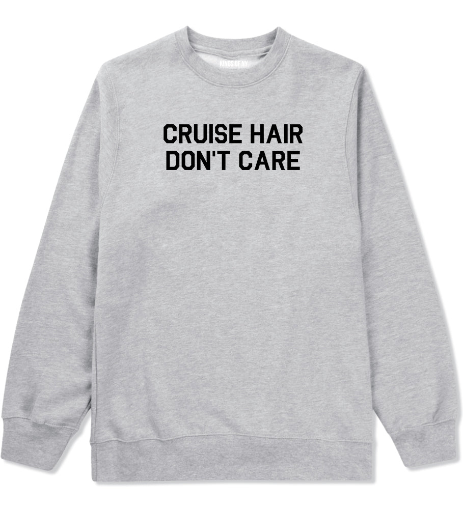Cruise Hair Dont Care Mens Grey Crewneck Sweatshirt by Kings Of NY