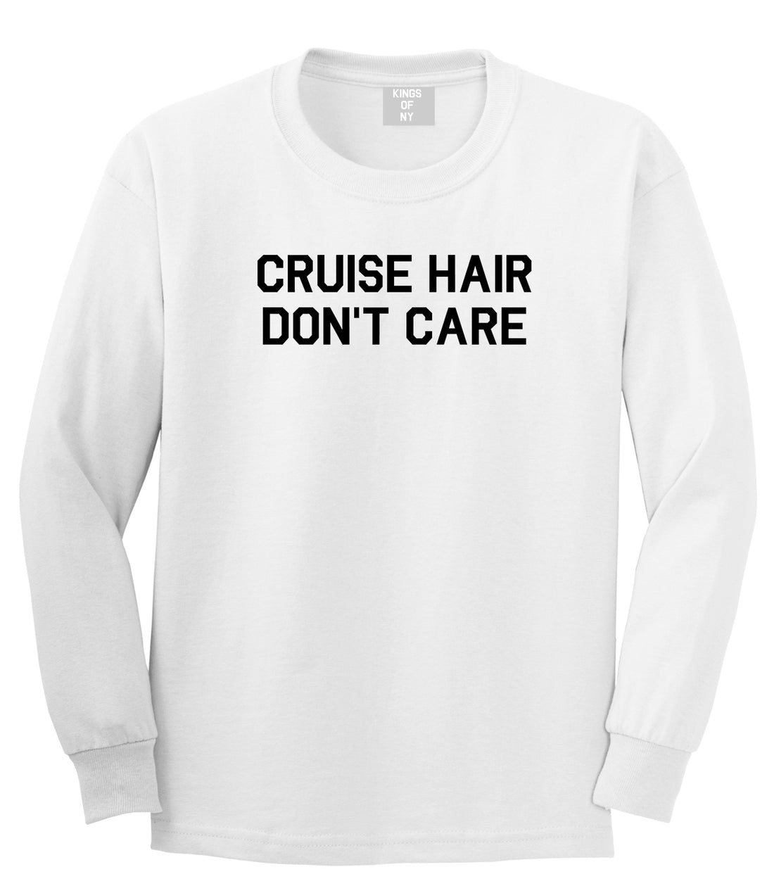 Cruise Hair Dont Care Mens White Long Sleeve T-Shirt by Kings Of NY