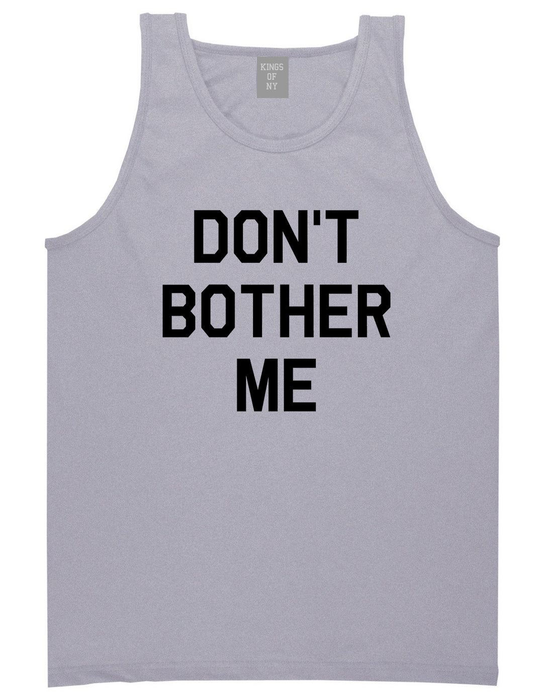 Dont_Bother_Me Mens Grey Tank Top Shirt by Kings Of NY