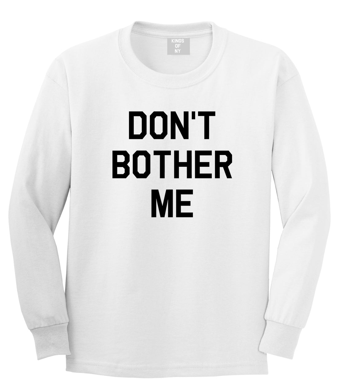 Dont Bother Me Mens White Long Sleeve T-Shirt by Kings Of NY