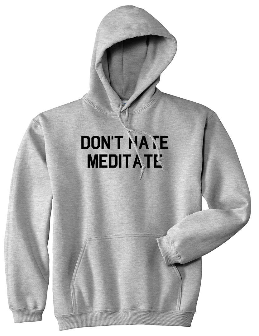 Dont Hate Meditate Mens Grey Pullover Hoodie by Kings Of NY