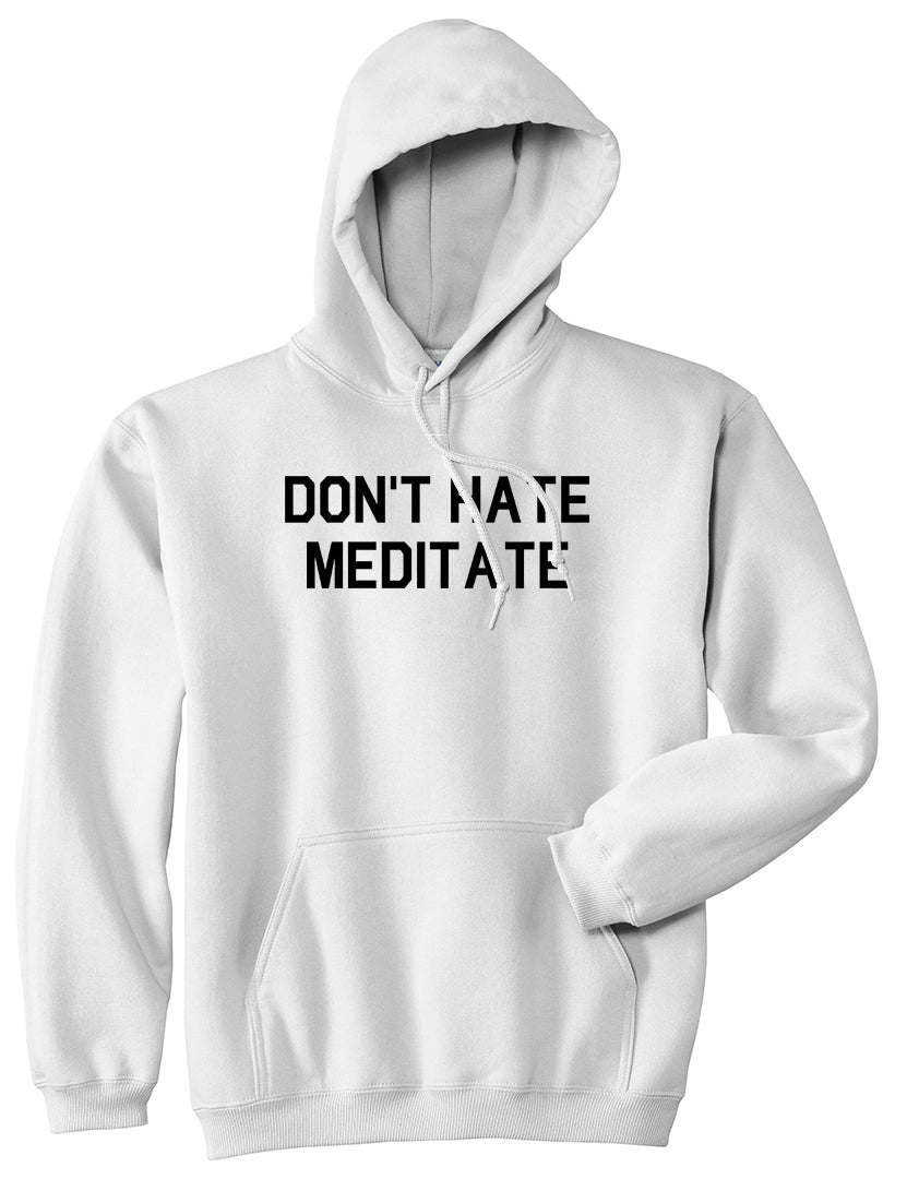 Dont Hate Meditate Mens White Pullover Hoodie by Kings Of NY