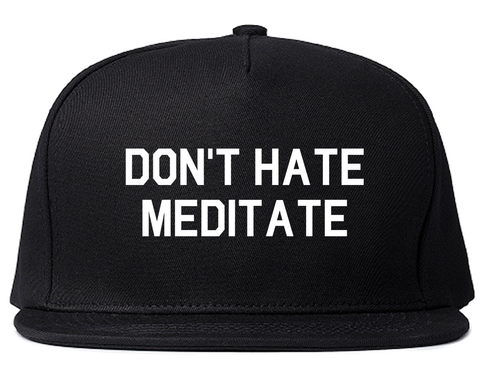 Dont_Hate_Meditate Mens Black Snapback Hat by Kings Of NY