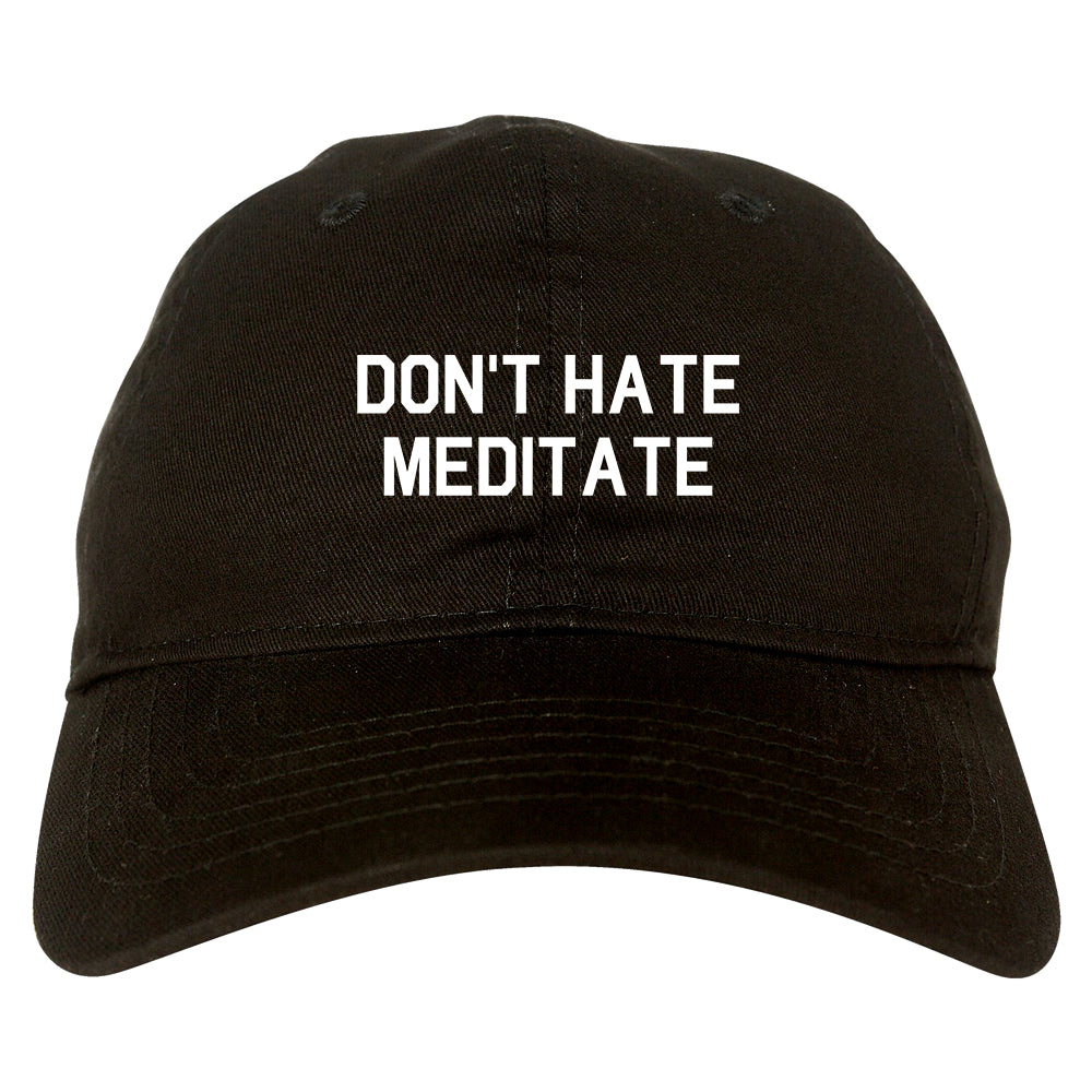Dont_Hate_Meditate Mens Black Snapback Hat by Kings Of NY
