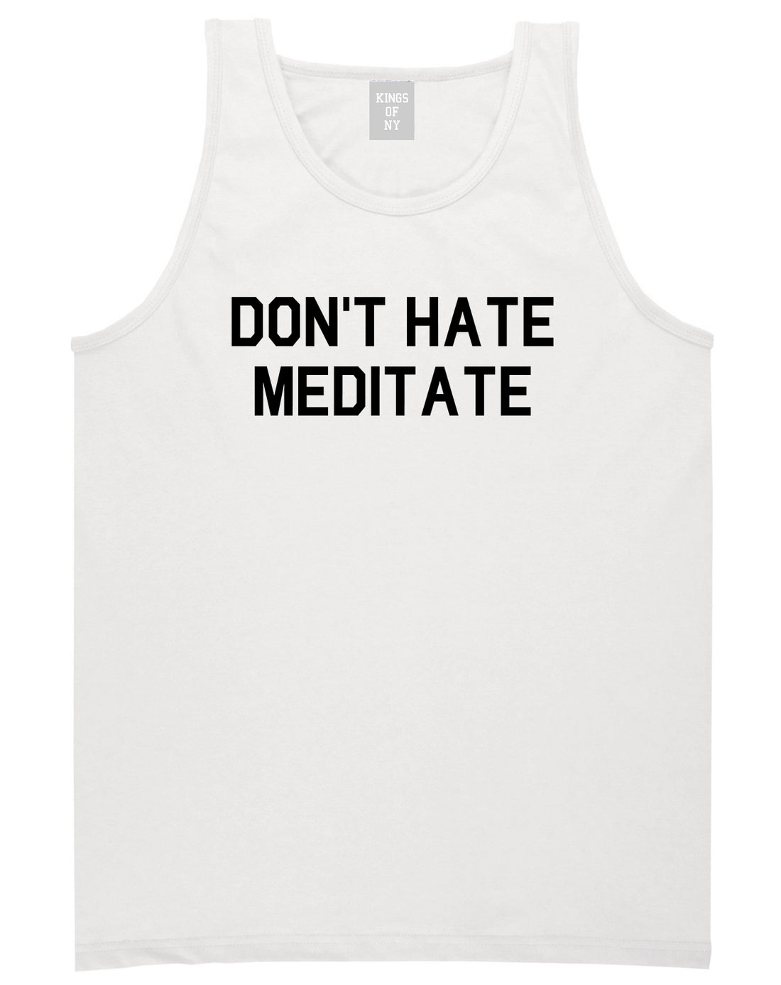 Dont_Hate_Meditate Mens White Tank Top Shirt by Kings Of NY