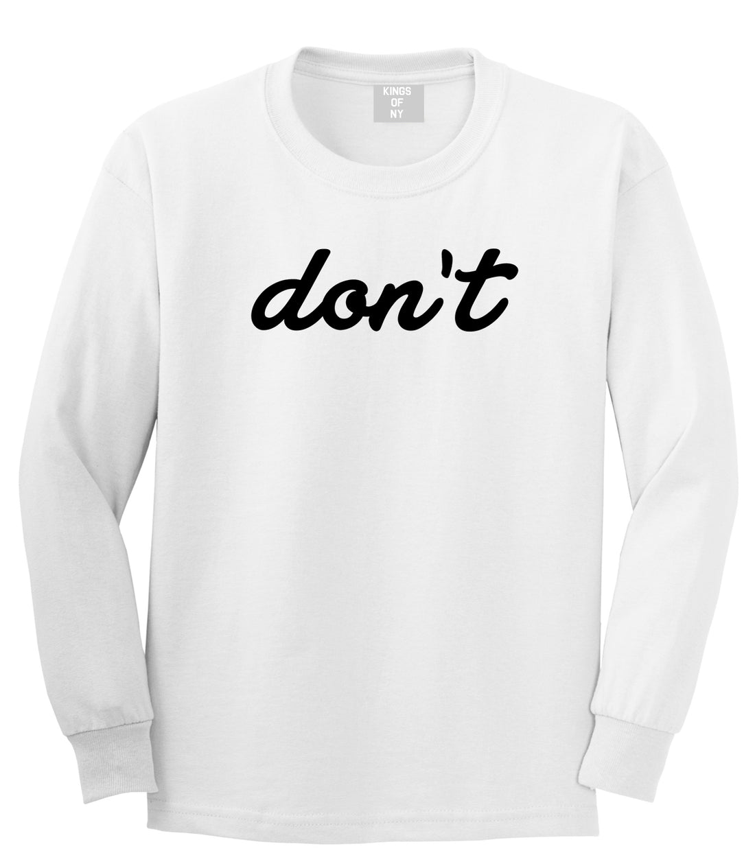Dont Script Printed Mens White Long Sleeve T-Shirt by Kings Of NY