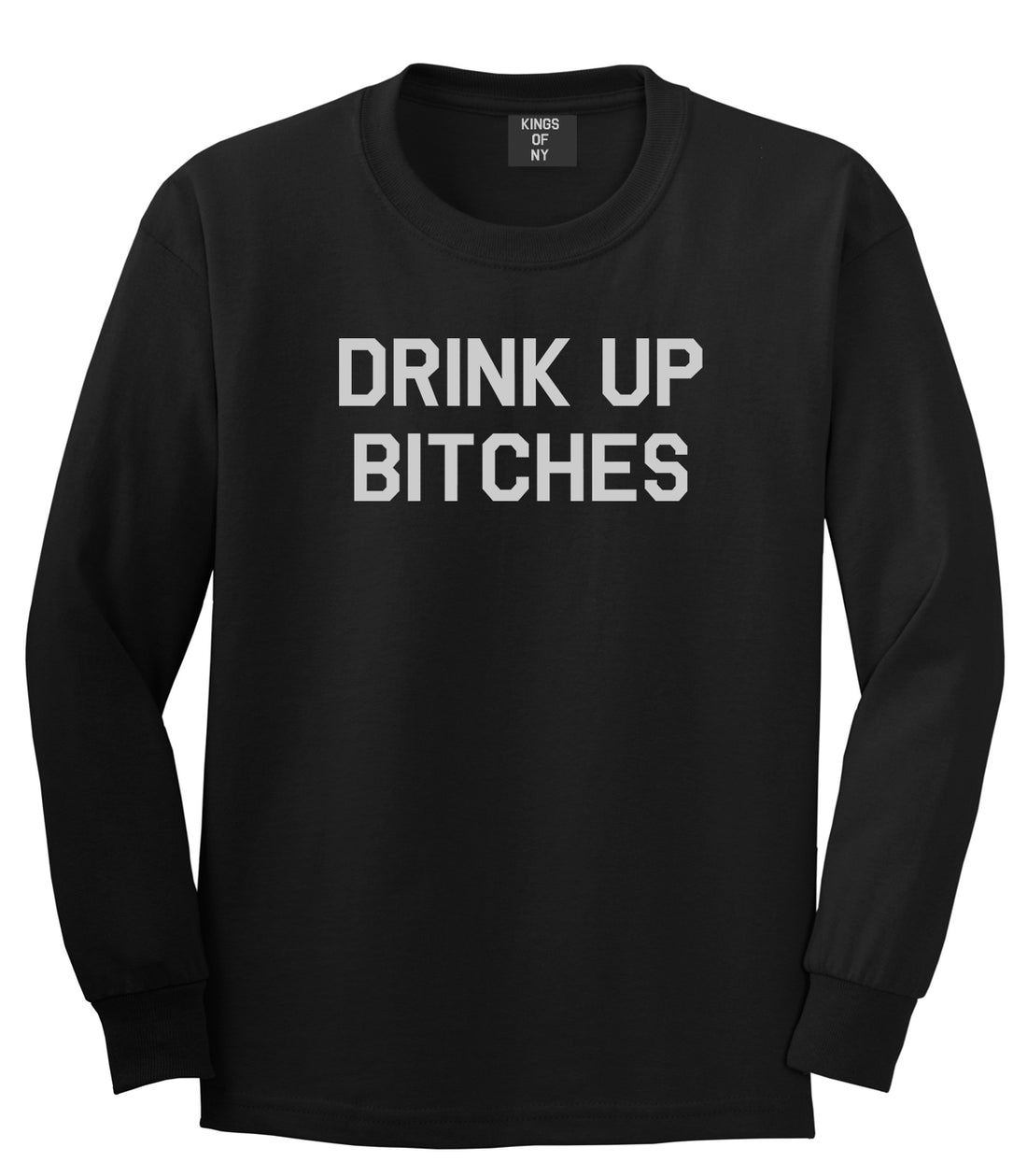 Drink Up Bitches Mens Black Long Sleeve T-Shirt by Kings Of NY