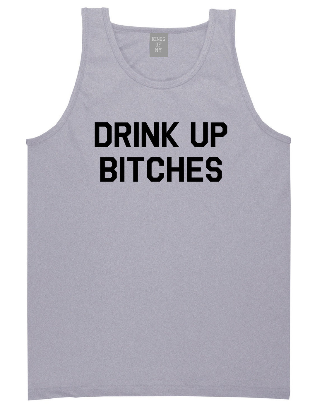 Drink_Up_Bitches Mens Grey Tank Top Shirt by Kings Of NY