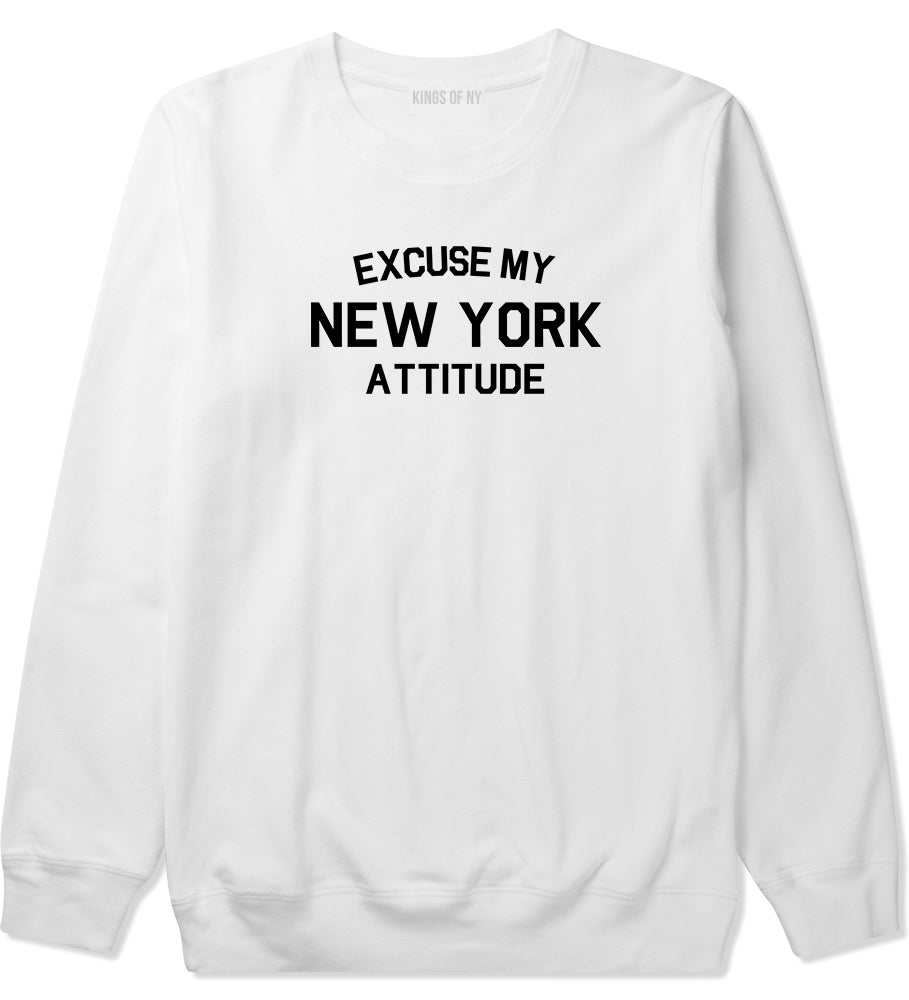 Excuse My New York Attitude Mens Crewneck Sweatshirt White