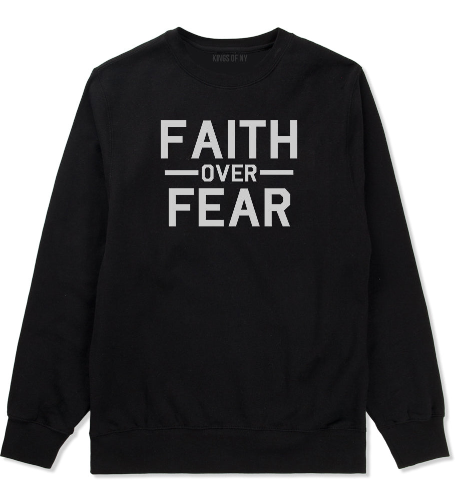 Faith Over Fear Mens Black Crewneck Sweatshirt by KINGS OF NY