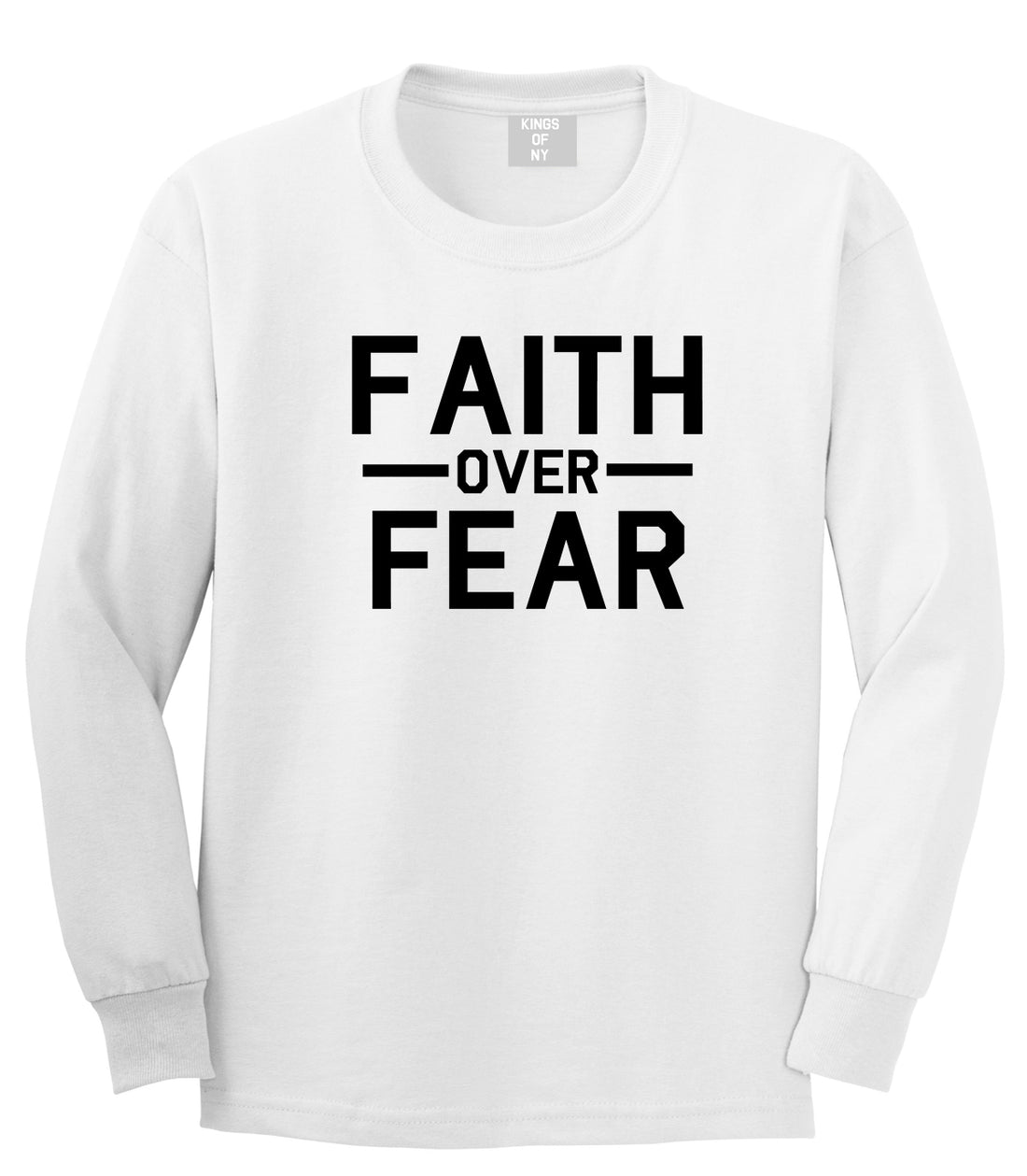 Faith Over Fear Mens White Long Sleeve T-Shirt by KINGS OF NY