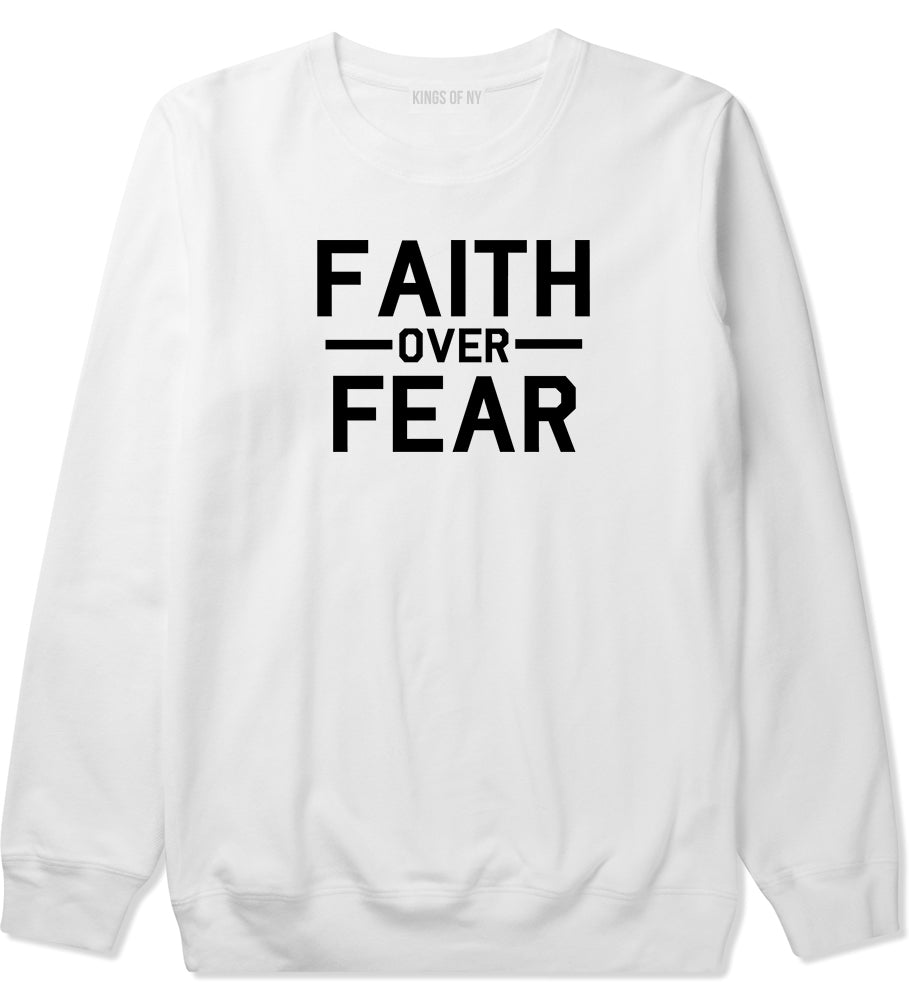 Faith Over Fear Mens White Crewneck Sweatshirt by KINGS OF NY