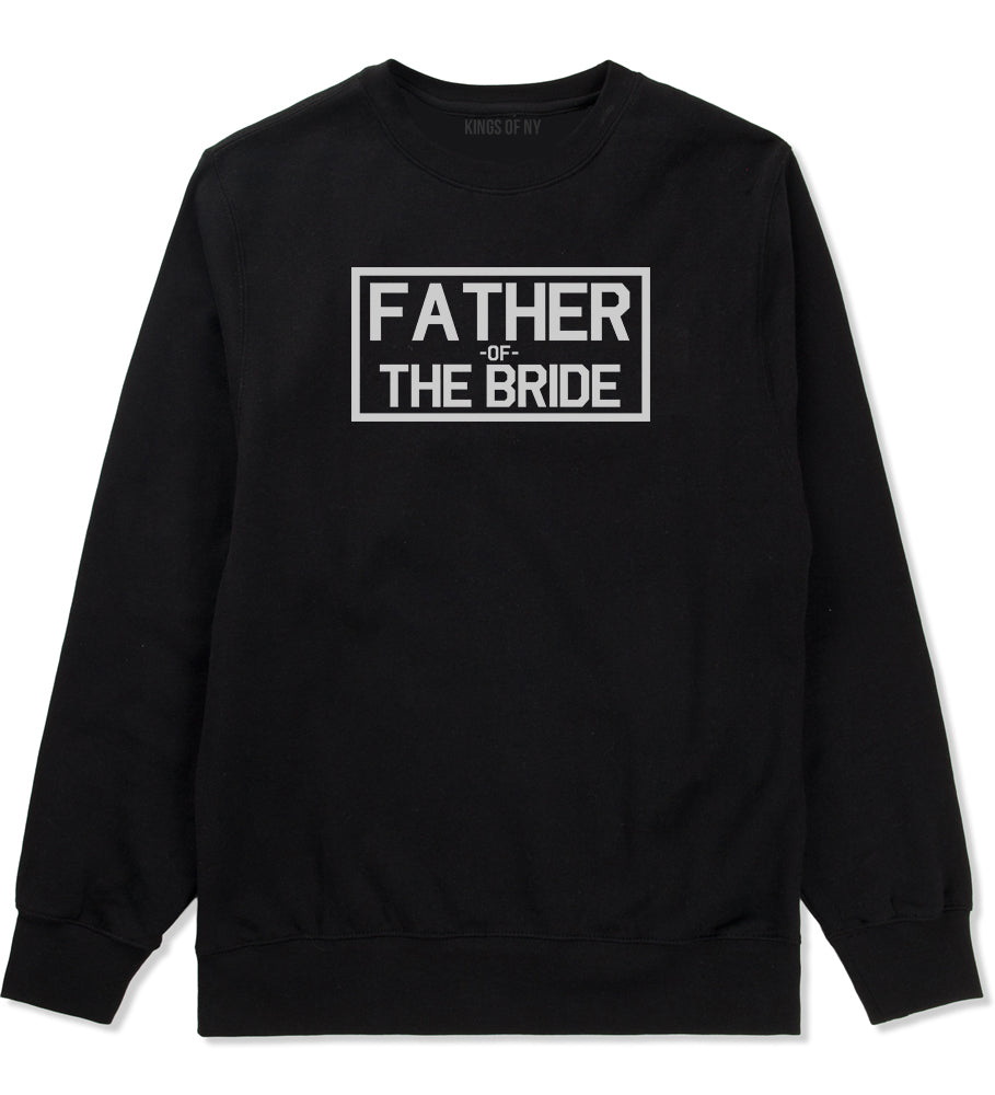 Father Of The Bride Mens Black Crewneck Sweatshirt by Kings Of NY