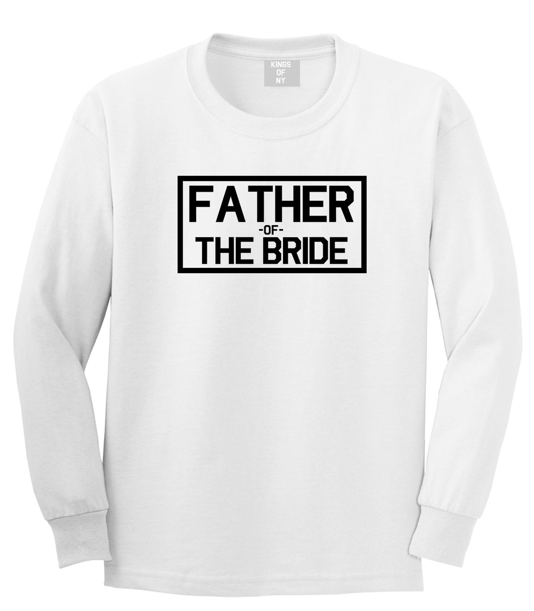 Father Of The Bride Mens White Long Sleeve T-Shirt by Kings Of NY