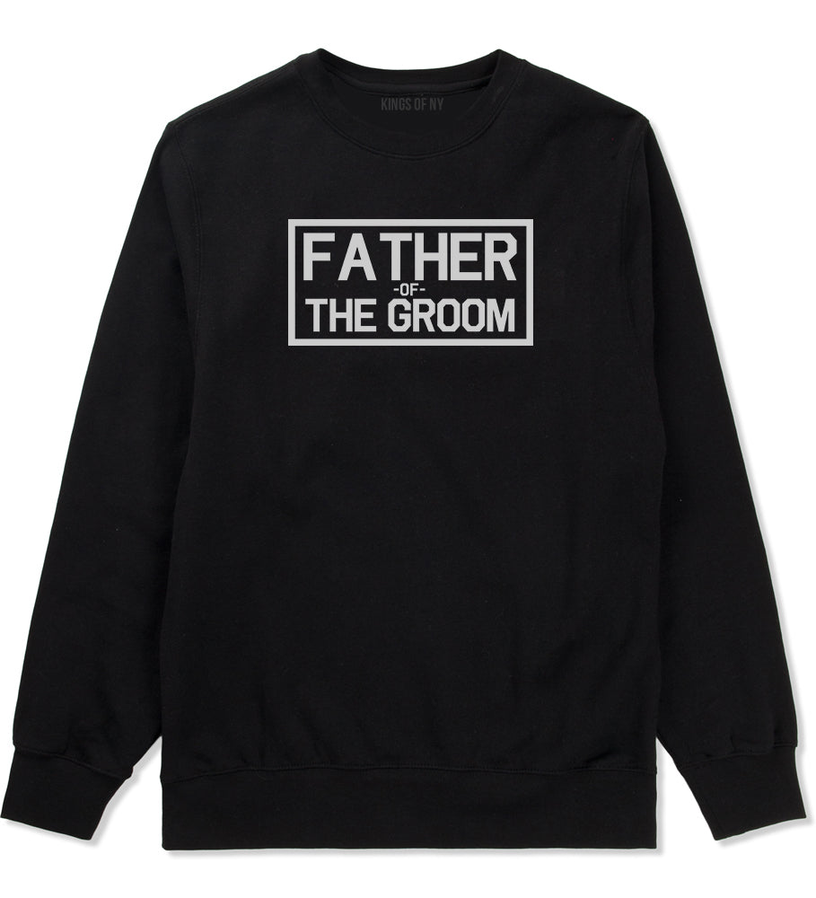 Father Of The Groom Mens Black Crewneck Sweatshirt by Kings Of NY