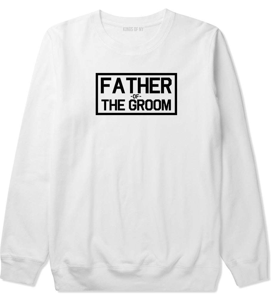 Father Of The Groom Mens White Crewneck Sweatshirt by Kings Of NY