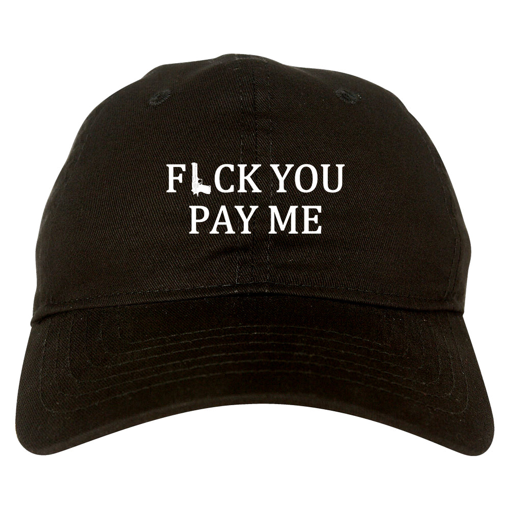 Fck You Pay Me Gun Mens Dad Hat Baseball Cap Black