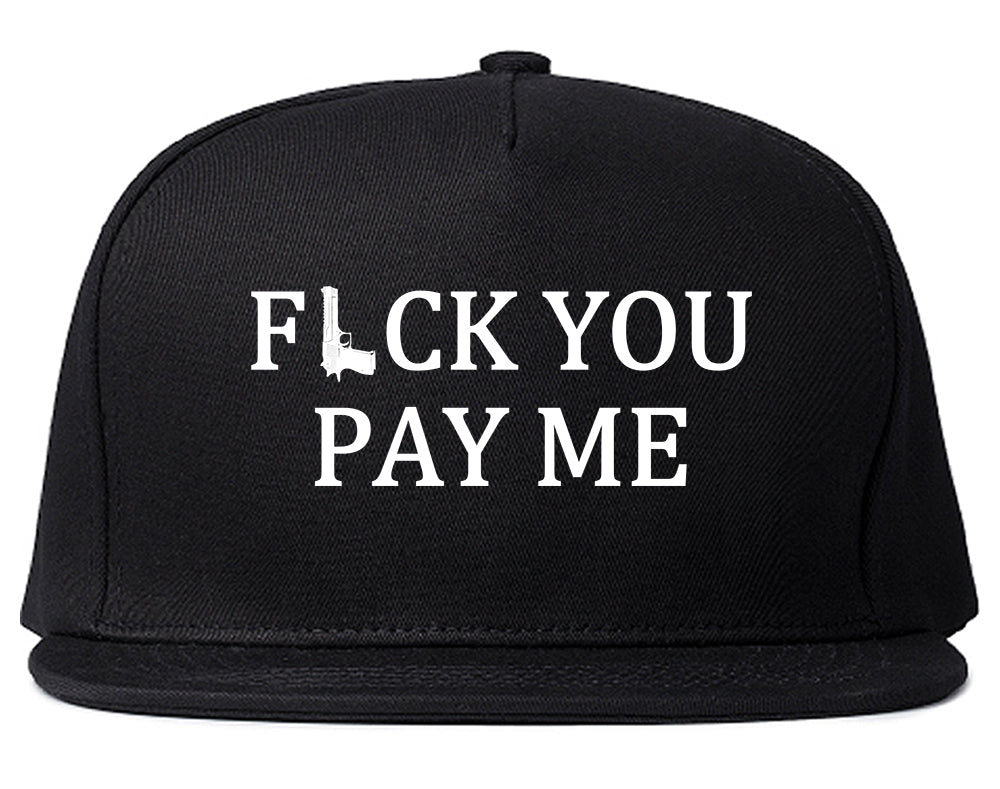 Fck You Pay Me Gun Mens Snapback Hat Black