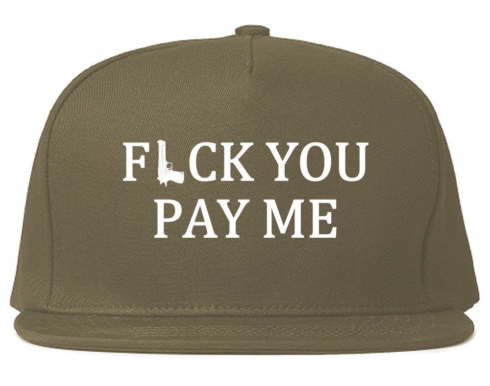 Fck You Pay Me Gun Mens Snapback Hat Grey